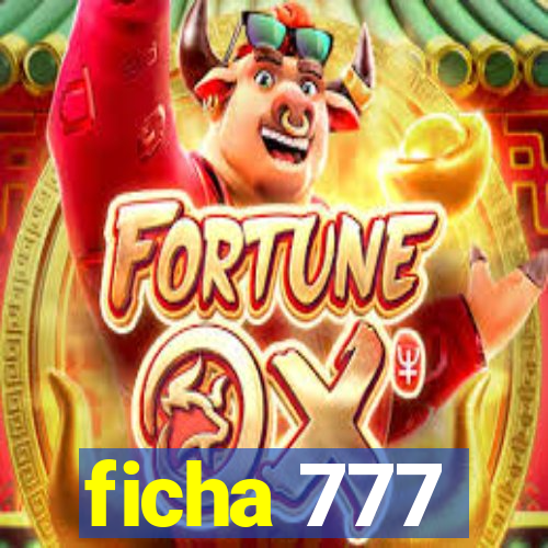 ficha 777